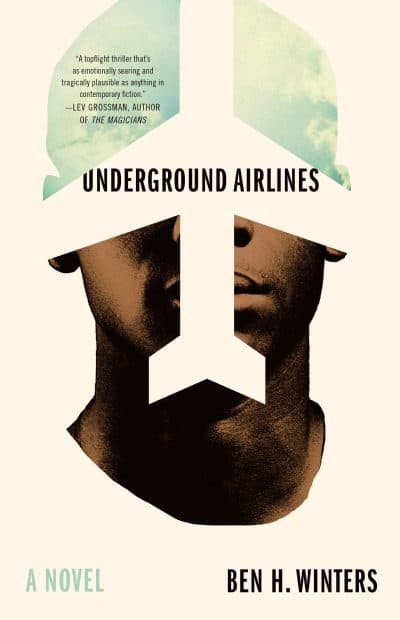 "Underground Airlines," by Ben H. Winters. (Courtesy of Little, Brown and Company)