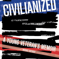 “Civilianized: A Young Veteran's Memoir” by Michael Anthony (Courtesy, Pulp)
