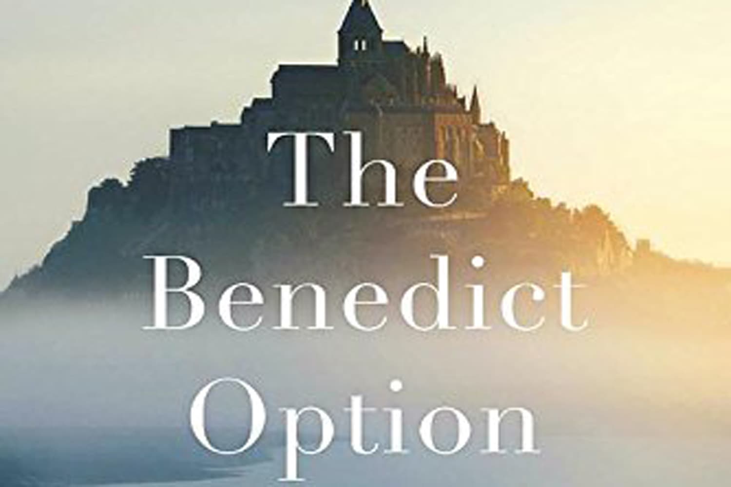 A portion of the cover of "The Benedict Option" by Rod Dreher. (Courtesy Sentinel)