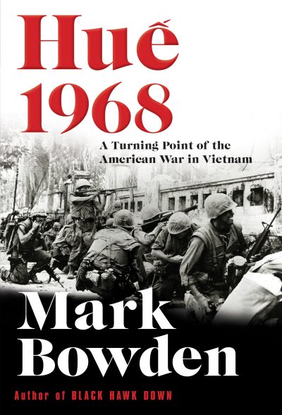 "Hue 1968," by Mark Bowden.