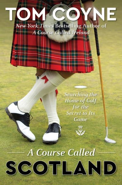 "A Course Called Scotland" by Tom Coyne