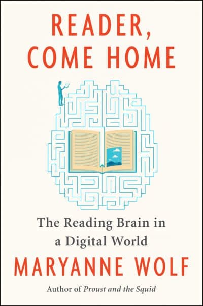 "Reader Come Home," by Maryanne Wolf