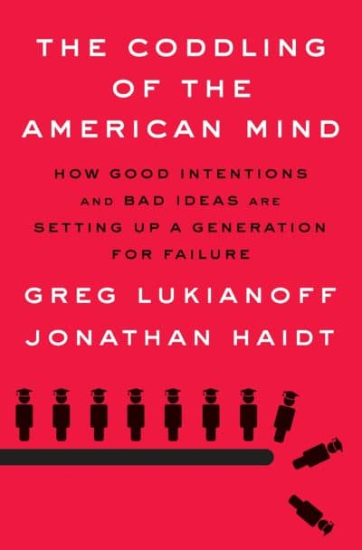 "The Coddling of the American Mind," by Greg Lukianoff and Jonathan Haidt.
