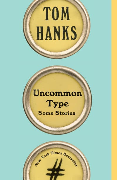 "Uncommon Type," by Tom Hanks