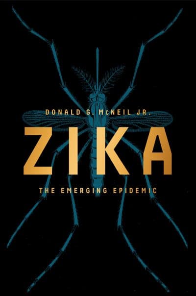 The cover of "Zika: The Emerging Epidemic," by Donald G. McNeil Jr. (Courtesy of W.W. Norton & Company)