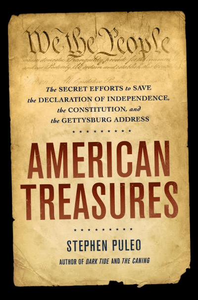 American Treasures: The Secret Efforts to Save the Declaration of Independence, the Constitution and the Gettysburg Address” by Stephen Puleo (Courtesy, St. Martin's Press)