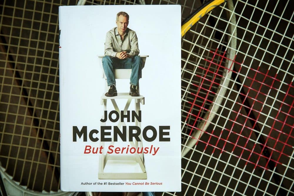 "But Seriously," by John McEnroe. (Robin Lubbock/WBUR)