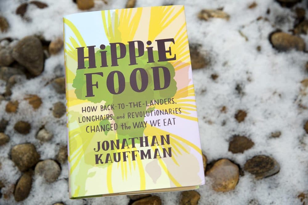 "Hippie Food," by Jonathan Kauffman. (Robin Lubbock/WBUR)