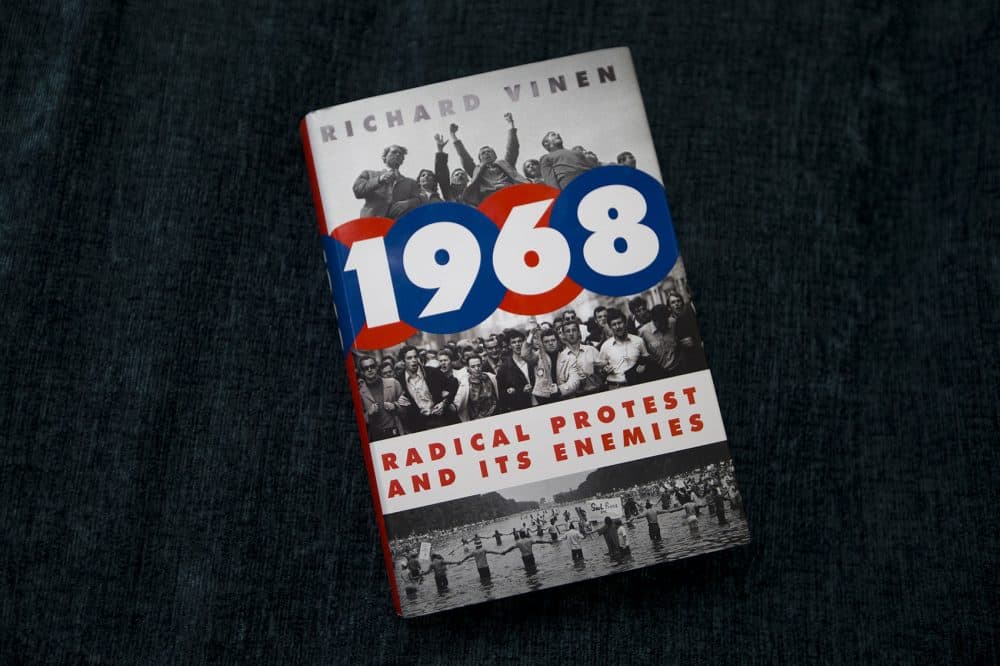 &quot;1968: Radical Protest and Its Enemies,&quot; by Richard Vinen. (Jesse Costa/WBUR)