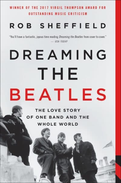 "Dreaming the Beatles" by Rob Sheffield.