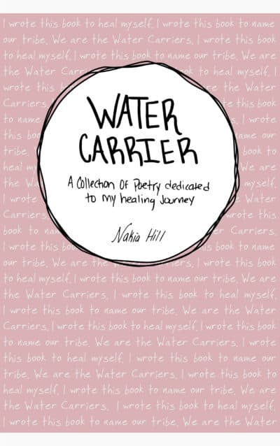 Nakia Hill's book of poems "Water Carrier." (Courtesy)