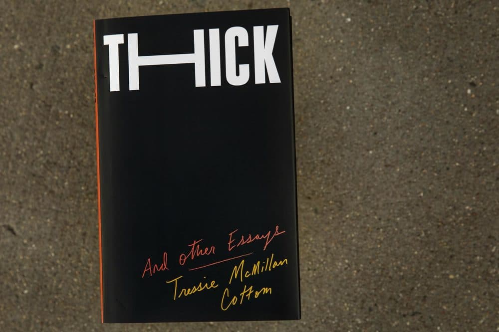 "Thick And Other Essays," by Tressie McMillan Cottom. (Robin Lubbock/WBUR)