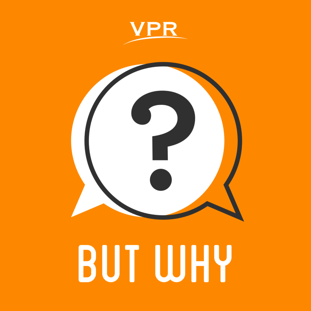 "But Why" from Vermont Public Radio.