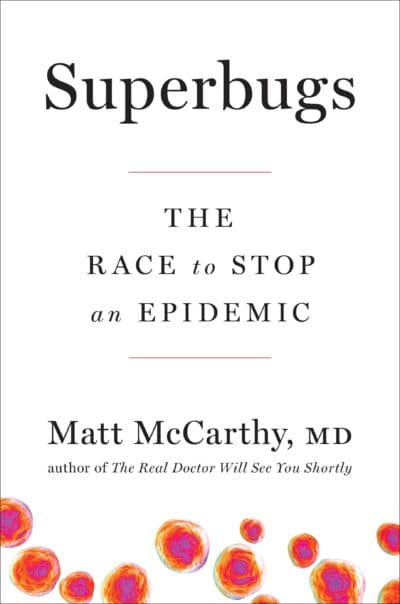 "Superbugs," by Matt McCarthy