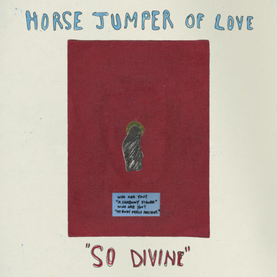 Album art for Horse Jumper of Love's "So Divine." (Courtesy)