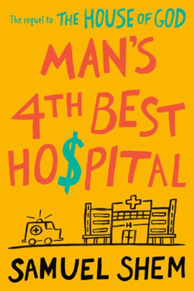 "Man's 4th Best Hospital," by Samuel Shem, the pen name of Stephen Bergman. (Courtesy Penguin Random House)