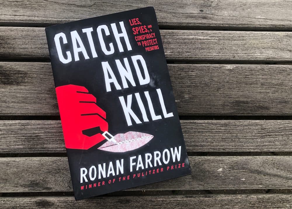 "Catch and Kill: Lies, Spies, and a Conspiracy to Protect Predators" by Ronan Farrow (Allison Hagan/Here & Now)