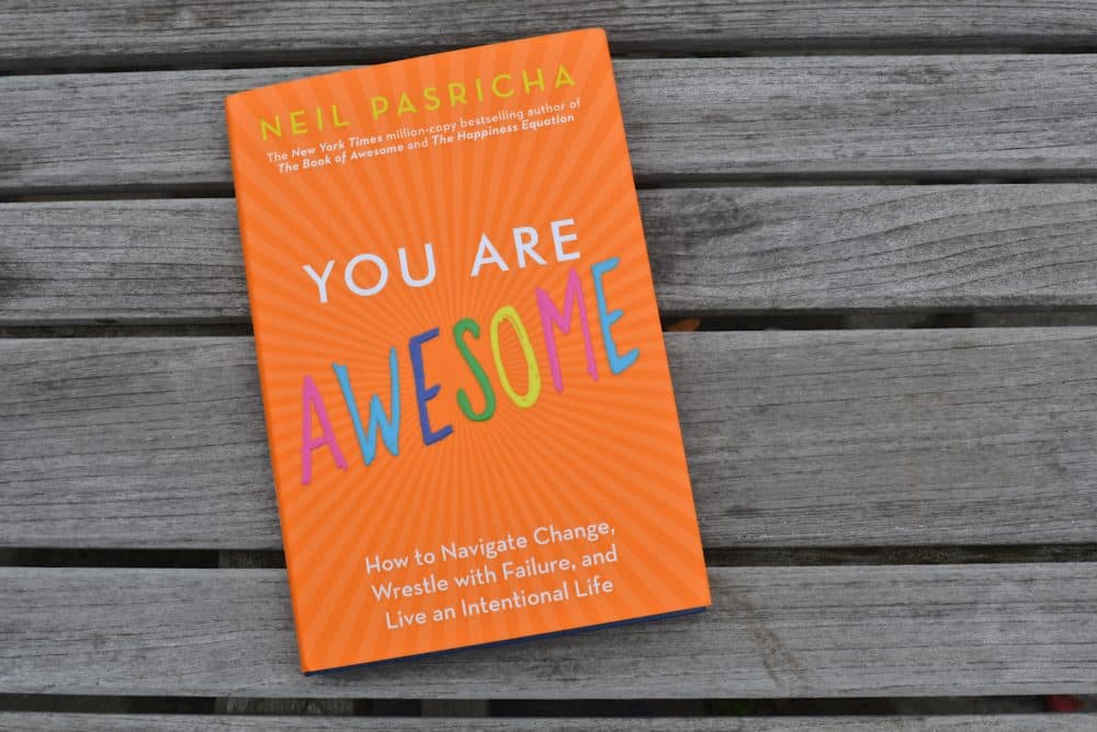 "You Are Awesome: How to Navigate Change, Wrestle with Failure, and Live an Intentional Life" by Neil Pasricha. (Allison Hagan/Here & Now)