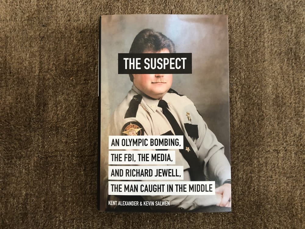 “The Suspect: An Olympic Bombing, The FBI, The Media, And Richard Jewell, The Man Caught In The Middle,&quot; by Kevin Salwen and Kent Alexander. (Adam Waller/On Point)
