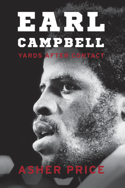 "Earl Campbell: Yards after Contact" by Asher Price.