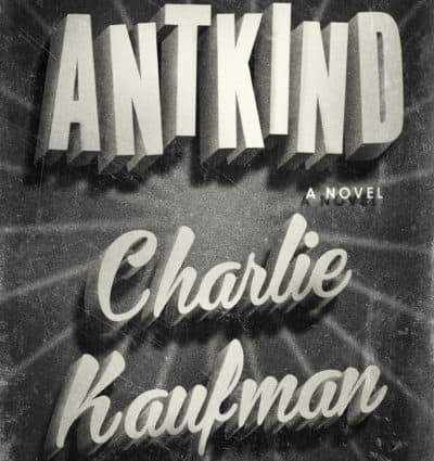The cover of Charlie Kaufman's debut novel "Antkind." (Courtesy Random House)