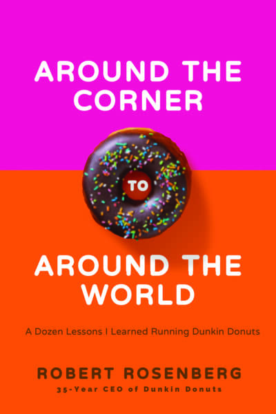 "Around the Corner to Around the World: A Dozen Lessons I Learned Running Dunkin' Donuts." (Courtesy)