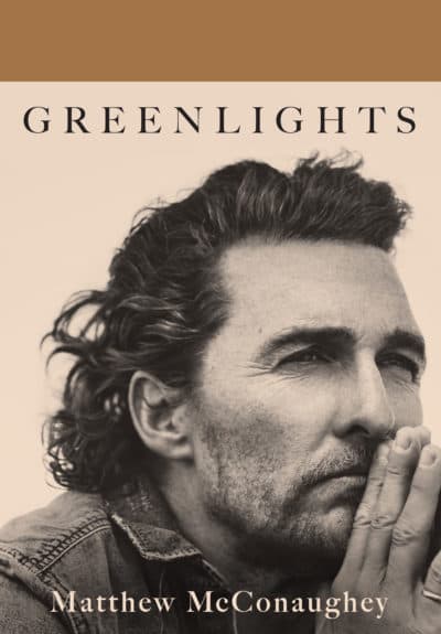 "Greenlights" by Matthew McConaughey. (Courtesy)
