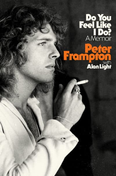 Peter Frampton's new memoir, "Do You Feel Like I Do?" (Courtesy)
