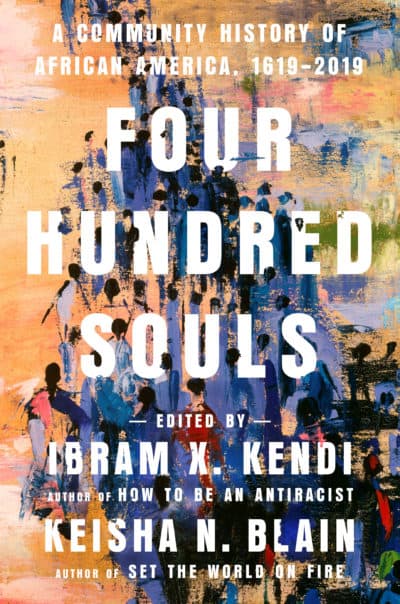 "Four Hundred Souls: A Community History of African America, 1619-2019." (Courtesy)