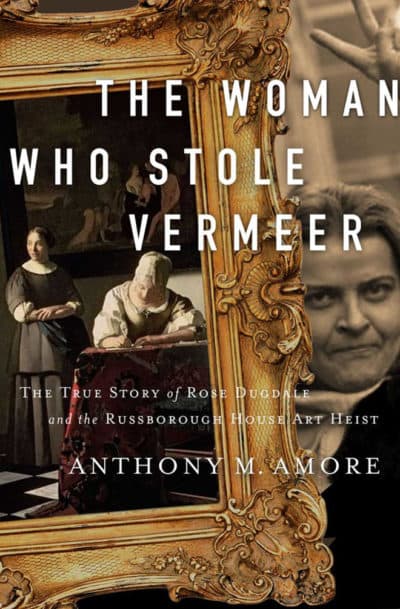 "The Woman Who Stole Vermeer" describes the life and crimes of Rose Dugdale, who turned from life as a debutante to a life fighting for the IRA. (Courtesy Anthony Amore)