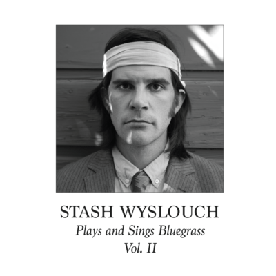 The cover of "Stash Wyslouch Plays and Sings Bluegrass Vol. II." (Courtesy)