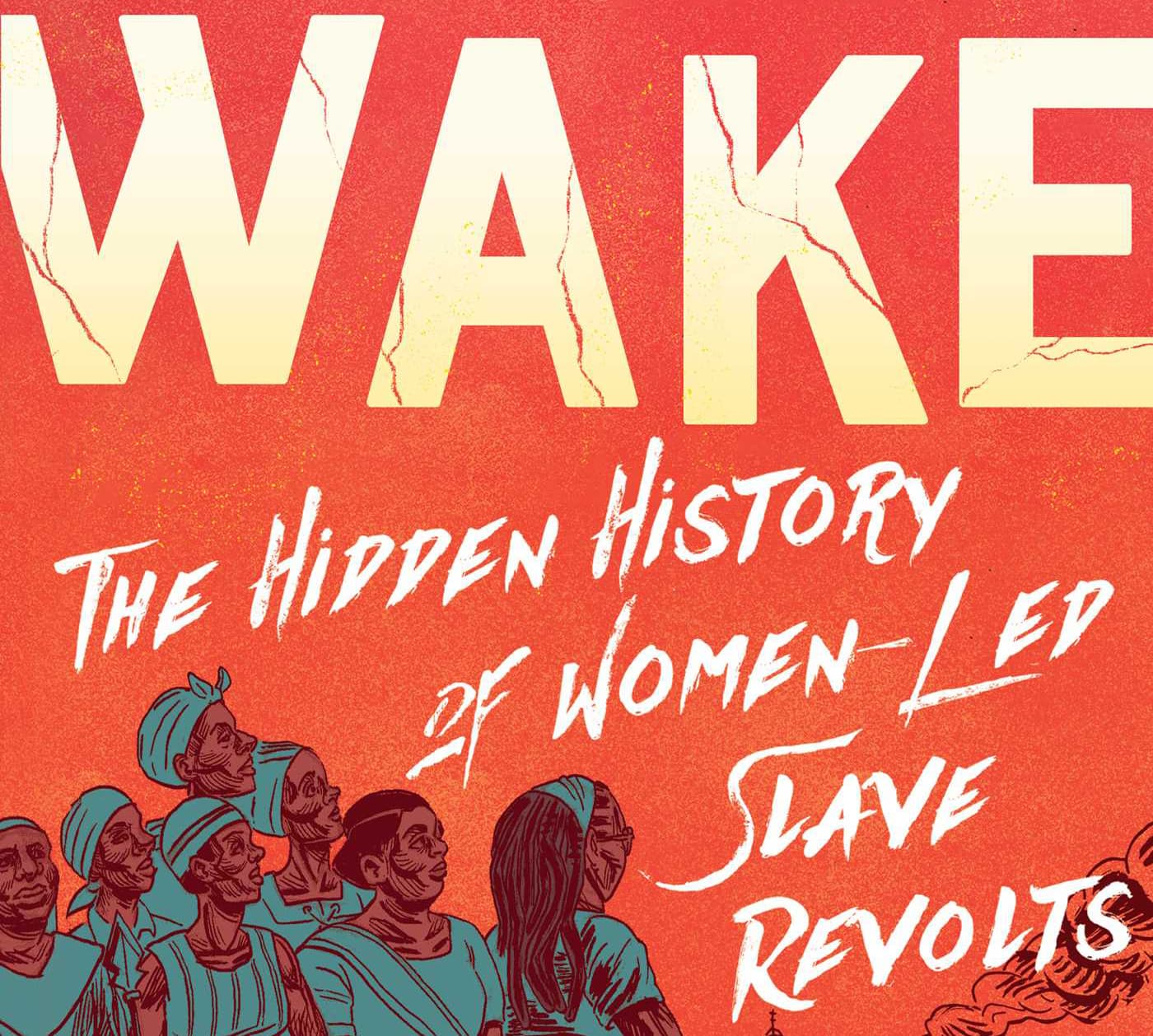 Graphic Novel 'Wake' Explores The History Of Women-Led Slave Revolts