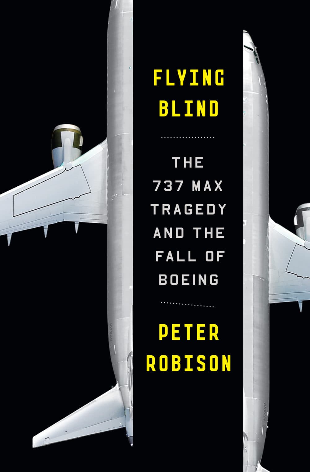 "Flying Blind: The 737 Max Tragedy and the Fall of Boeing" by Peter Robison. (Courtesy)