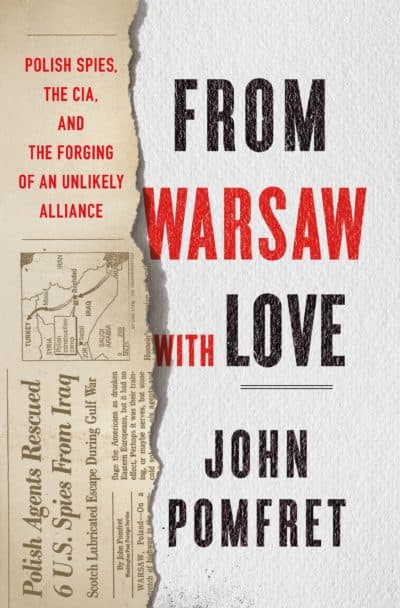 "Z Warszawy z Miłością: polscy szpiedzy, CIA i zawiązanie niemożliwego sojuszu" Johna Bomfreda.  (Kurtuazja)