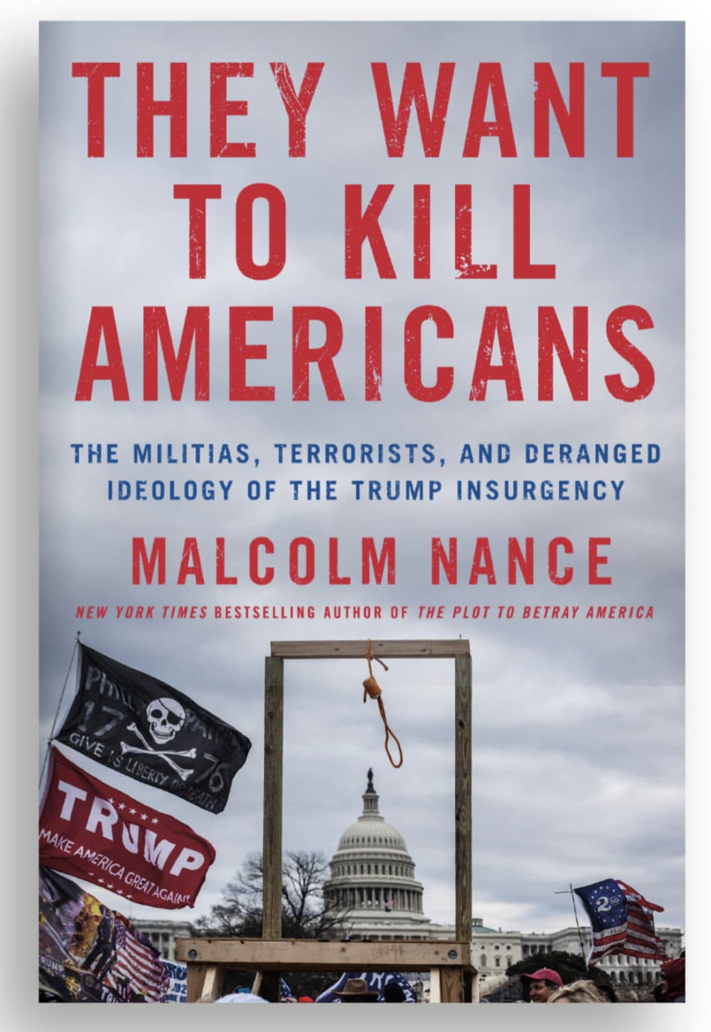 Book cover of "They Want to Kill Americans: The Militias, Terrorists, and Deranged Ideology of the Trump Insurgency" by Malcolm Nance. (Courtesy)