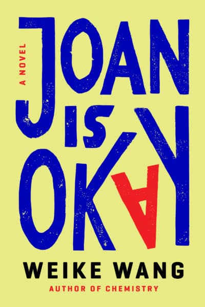 Book cover of "Joan is Okay" by Weike Wang. (Courtesy)