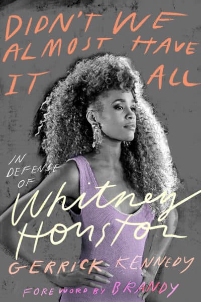 Book cover of "Didn't We Almost Have It All: In Defense of Whitney Houston" by Gerrick Kennedy. (Courtesy of Abrams Books)