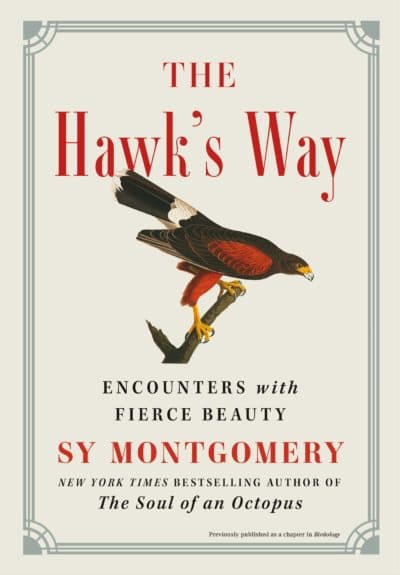 "The Hawk's Way" by Sy Montgomery. (Courtesy)